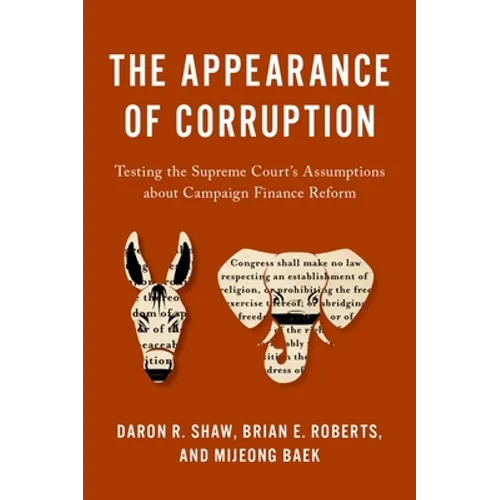 Appearance of Corruption: Testing the Supreme Court's Assumptions about Campaign Finance Reform - Hardcover