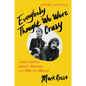 Everybody Thought We Were Crazy: Dennis Hopper, Brooke Hayward, and 1960s Los Angeles - Paperback