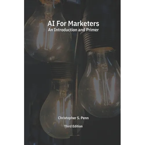 AI for Marketers: An Introduction and Primer, Third Edition - Paperback