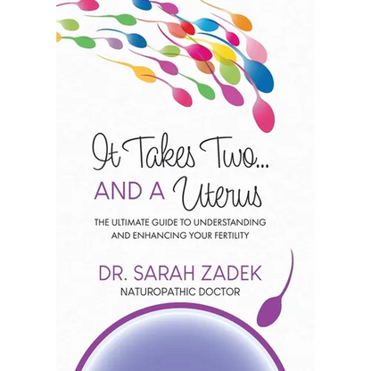 It Takes Two... And a Uterus: The Ultimate Guide to Understanding and Enhancing Your Fertility - Hardcover