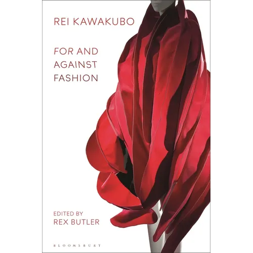 Rei Kawakubo: For and Against Fashion - Paperback