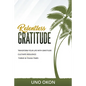 Relentless Gratitude: Transform Your Life with Gratitude Cultivate Resilience Thrive in Tough Times - Paperback