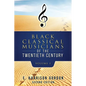Black Classical Musicians of the 20th Century, Volume 1 - Paperback