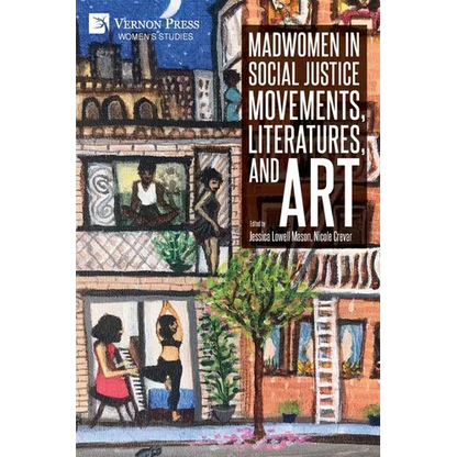 Madwomen in Social Justice Movements, Literatures, and Art - Paperback