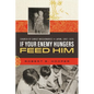 If Your Enemy Hungers, Feed Him: Church of Christ Missionaries in Japan, 1892-1970 - Paperback