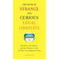 The Book of Strange and Curious Legal Oddities: Pizza Police, Illicit Fishbowls, and Other Anomalies of Thelaw That Make Us Allunsuspecting Criminals - Paperback