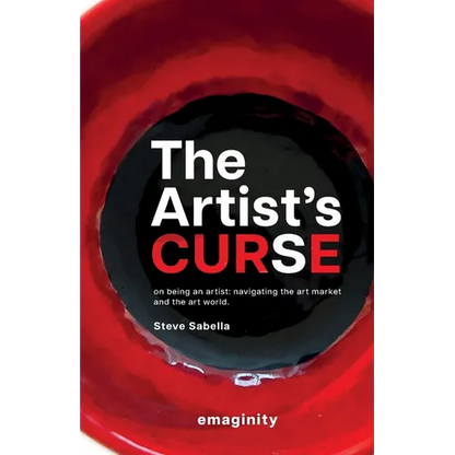 The Artist's Curse: On Being an Artist: Navigating the Art Market and the Art World. - Paperback