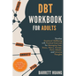 DBT Workbook for Adults: Develop Emotional Wellbeing with Practical Exercises for Managing Fear, Stress, Worry, Anxiety, Panic Attacks and Intrusive T - Hardcover