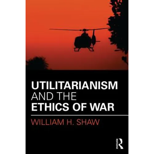 Utilitarianism and the Ethics of War - Paperback