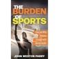 The Burden of Sports: How and Why Athletes Struggle with Mental Health - Hardcover