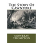 The Story Of Cawnpore - Paperback