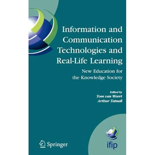 Information and Communication Technologies and Real-Life Learning: New Education for the Knowledge Society - Hardcover