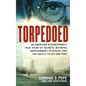 Torpedoed: An American Businessman's True Story of Secrets, Betrayal, Imprisonment in Russia, and the Battle to - Hardcover