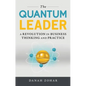 The Quantum Leader: A Revolution in Business Thinking and Practice - Hardcover