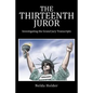 The Thirteenth Juror: Investigating the Grand Jury Transcripts - Paperback