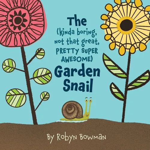 The (Kinda Boring, Not That Great, Pretty Super Awesome) Garden Snail - Paperback