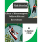 Effects of Electromagnetic Fields on Fish and Invertebrates (Fish Stories) - Paperback