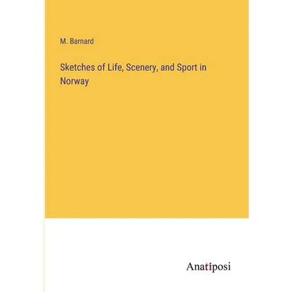 Sketches of Life, Scenery, and Sport in Norway - Paperback