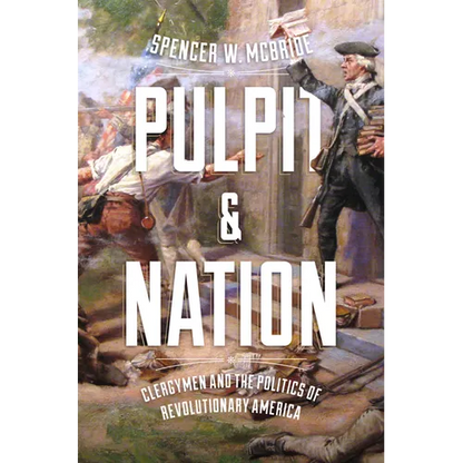 Pulpit and Nation: Clergymen and the Politics of Revolutionary America - Hardcover