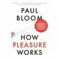How Pleasure Works: The New Science of Why We Like What We Like - Paperback