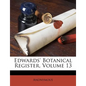 Edwards' Botanical Register, Volume 13 - Paperback