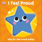 I Feel Proud: Why Do I Feel Proud Today? - Board Book