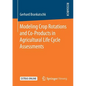 Modeling Crop Rotations and Co-Products in Agricultural Life Cycle Assessments - Paperback