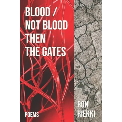 Blood / Not Blood Then the Gates: Poems - Paperback