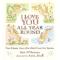 I Love You All Year Round: Four Classic Guess How Much I Love You Stories: (Seasonal Stories of Parental Love with Little Nutbrown Hare) - Hardcover