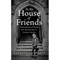 In the House of Friends: Understanding and Healing from Spiritual Abuse in Christian Churches - Hardcover