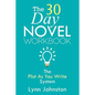 The 30 Day Novel Workbook: Write a Novel in a Month with the Plot-As-You-Write System - Paperback