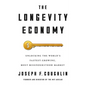 The Longevity Economy: Unlocking the World's Fastest-Growing, Most Misunderstood Market - Hardcover