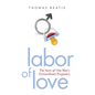 Labor of Love: The Story of One Man's Extraordinary Pregnancy - Paperback