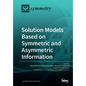 Solution Models Based on Symmetric and Asymmetric Information - Paperback