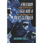 Freedom Sex and a Meat Cleaver: Wild Adventures in Southeast Asia - Paperback