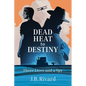 Dead Heat to Destiny: Three Lives and a Spy - Paperback