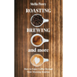 Roasting, Brewing and More: How to Enjoy Coffee Beyond your Morning Routine - Hardcover