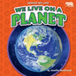 We Live on a Planet - Library Binding