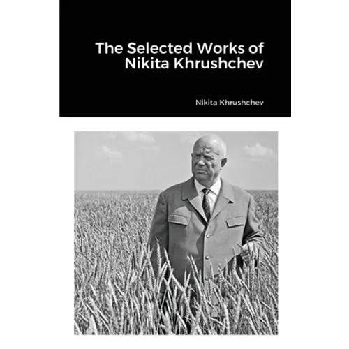 The Selected Works of Nikita Khrushchev - Paperback