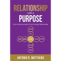 Relationship with a Purpose: How to Have Successful Christ-Centered Relationships - Paperback