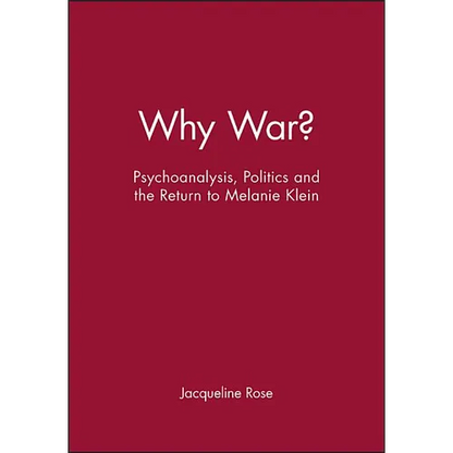 Why War?: Psychoanalysis, Politics and the Return to Melanie Klein - Paperback