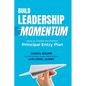 Build Leadership Momentum: How to Create the Perfect Principal Entry Plan - Paperback
