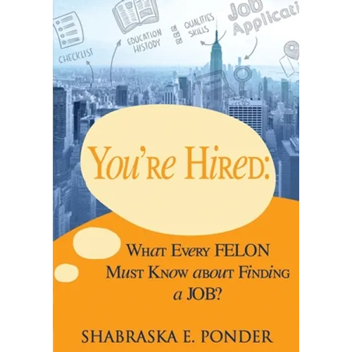 You're Hired!: What Every FELON Must Know about Finding a JOB - Paperback