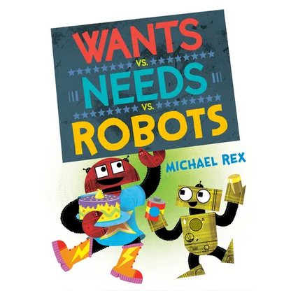Wants vs. Needs vs. Robots - Hardcover