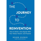 The Journey To Reinvention: How To Build A Life Aligned With Your Values, Passion, and Purpose - Hardcover