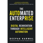 The Automated Enterprise: Digital Reinvention Through Intelligent Automation - Paperback
