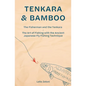 Tenkara & Bamboo: The Fisherman and the Tenkara - The Art of Fishing with the Ancient Japanese Fly Fishing Technique - Paperback