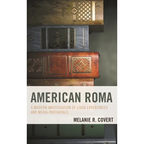 American Roma: A Modern Investigation of Lived Experiences and Media Portrayals - Paperback