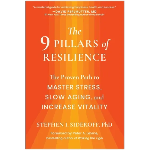 The 9 Pillars of Resilience: The Proven Path to Master Stress, Slow Aging, and Increase Vitality - Hardcover