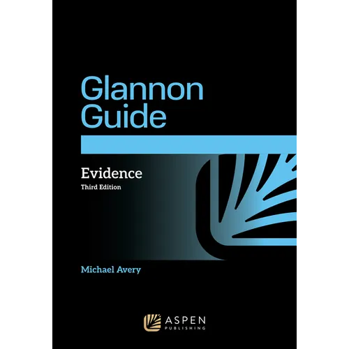 The Glannon Guide to Evidence: Learning Evidence Through Multiple-Choice Questions and Analysis - Paperback
